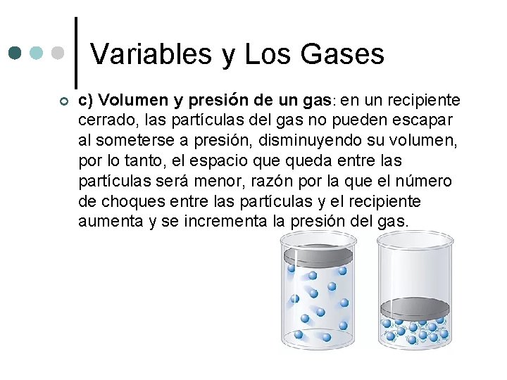 Variables y Los Gases ¢ c) Volumen y presión de un gas: en un Variables y Los Gases ¢ c) Volumen y presión de un gas: en un