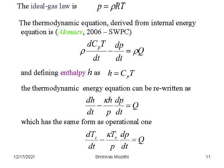 The ideal-gas law is The thermodynamic equation, derived from internal energy equation is (Akmaev,