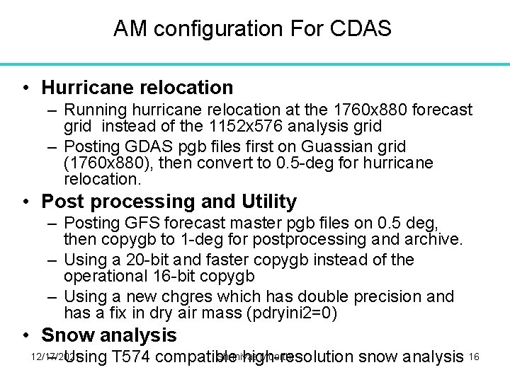 AM configuration For CDAS • Hurricane relocation – Running hurricane relocation at the 1760