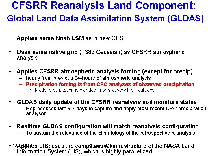 CFSRR Reanalysis Land Component: Global Land Data Assimilation System (GLDAS) • Applies same Noah