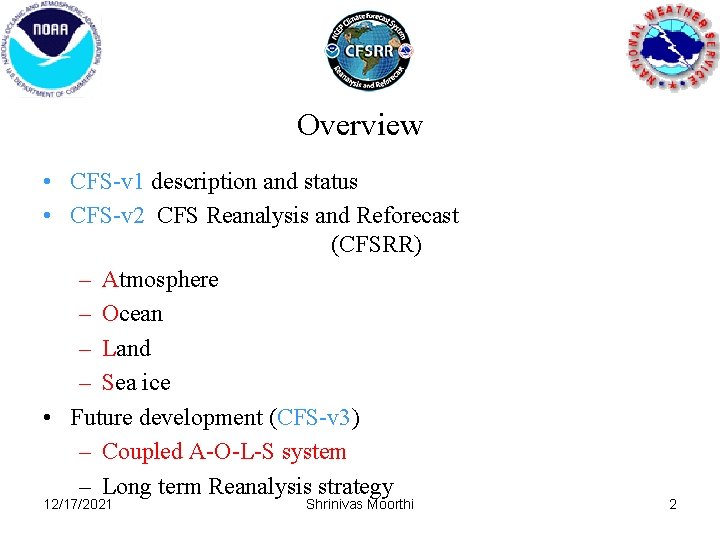 Overview • CFS-v 1 description and status • CFS-v 2 CFS Reanalysis and Reforecast