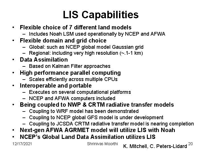 LIS Capabilities • Flexible choice of 7 different land models – Includes Noah LSM