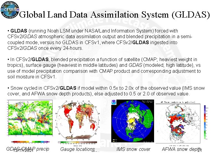 Global Land Data Assimilation System (GLDAS) • GLDAS (running Noah LSM under NASA/Land Information