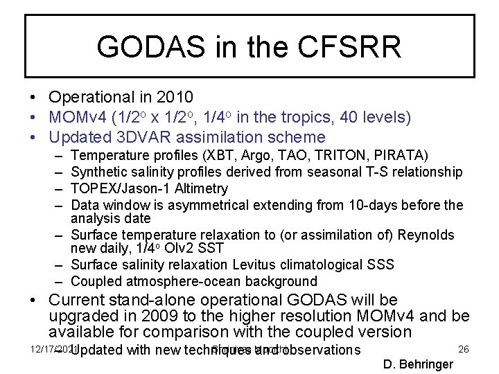 GODAS in the CFSRR • Operational in 2010 • MOMv 4 (1/2 o x