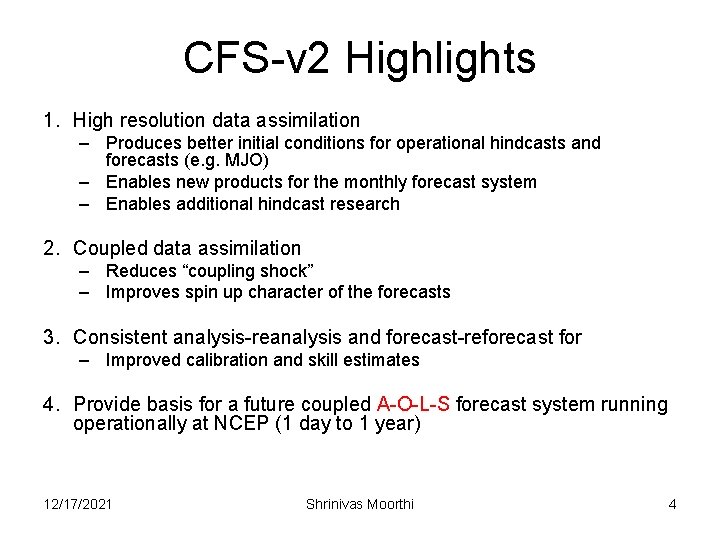 CFS-v 2 Highlights 1. High resolution data assimilation – Produces better initial conditions for