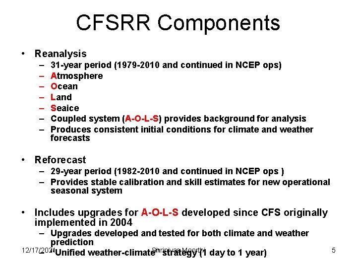 CFSRR Components • Reanalysis – – – – 31 -year period (1979 -2010 and