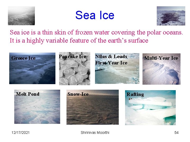 Sea Ice Sea ice is a thin skin of frozen water covering the polar