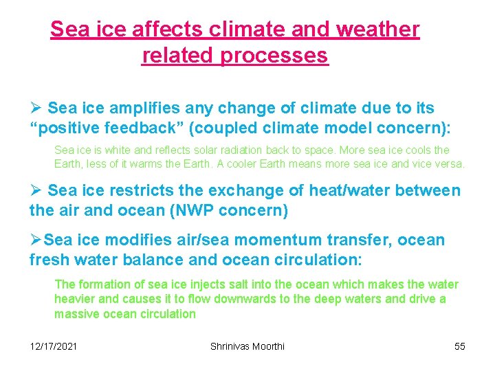 Sea ice affects climate and weather related processes Ø Sea ice amplifies any change