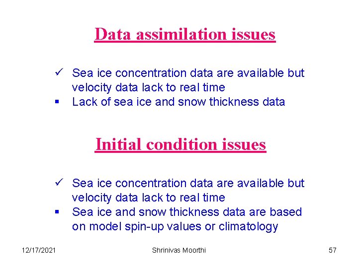 Data assimilation issues ü Sea ice concentration data are available but velocity data lack
