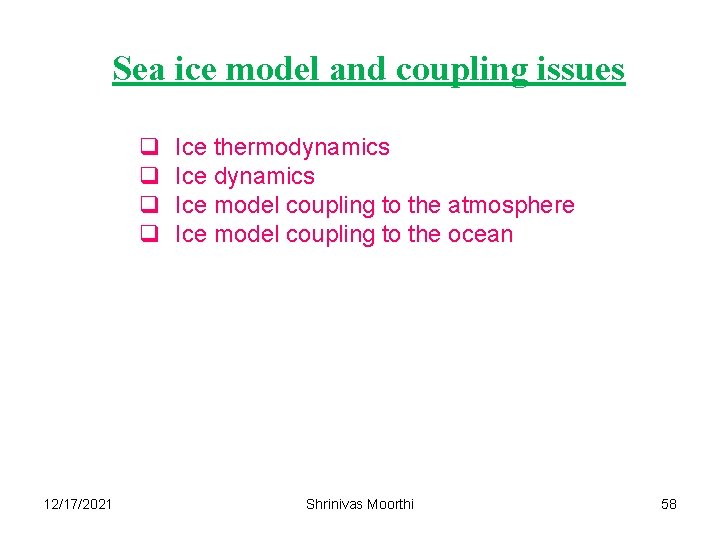 Sea ice model and coupling issues q q 12/17/2021 Ice thermodynamics Ice model coupling