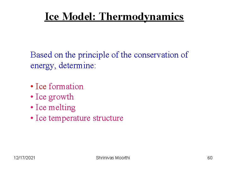 Ice Model: Thermodynamics Based on the principle of the conservation of energy, determine: •