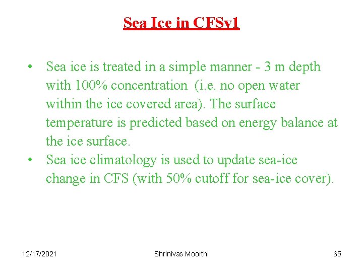 Sea Ice in CFSv 1 • Sea ice is treated in a simple manner