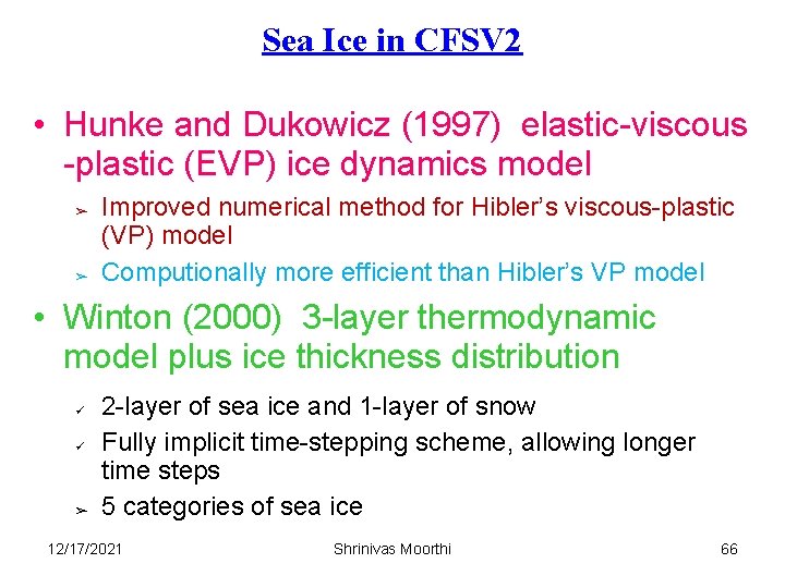 Sea Ice in CFSV 2 • Hunke and Dukowicz (1997) elastic-viscous -plastic (EVP) ice