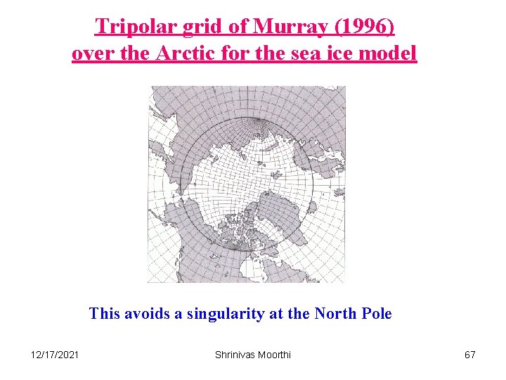 Tripolar grid of Murray (1996) over the Arctic for the sea ice model This