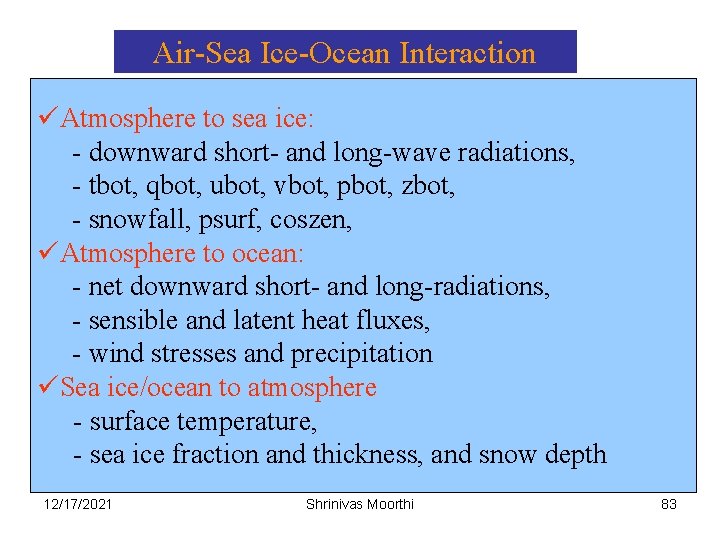 Air-Sea Ice-Ocean Interaction üAtmosphere to sea ice: - downward short- and long-wave radiations, -