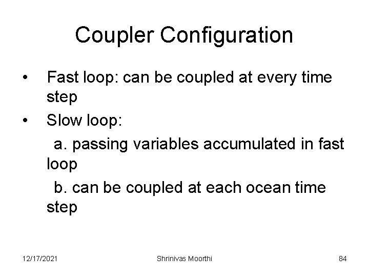 Coupler Configuration • • Fast loop: can be coupled at every time step Slow