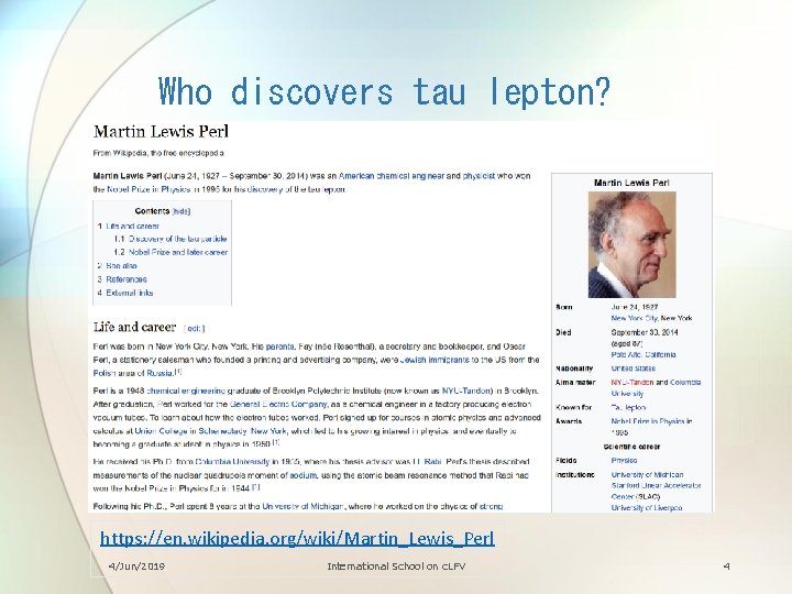 Who discovers tau lepton? https: //en. wikipedia. org/wiki/Martin_Lewis_Perl 4/Jun/2019 International School on c. LFV