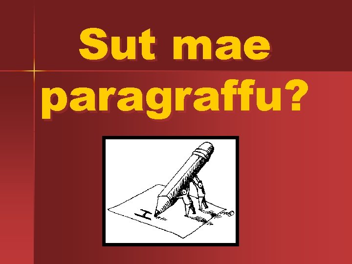 Sut mae paragraffu? 