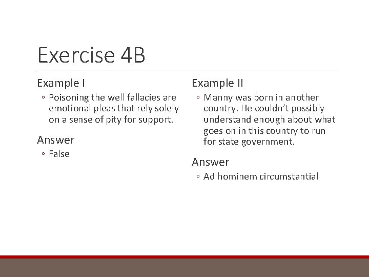 Exercise 4 B Example I ◦ Poisoning the well fallacies are emotional pleas that