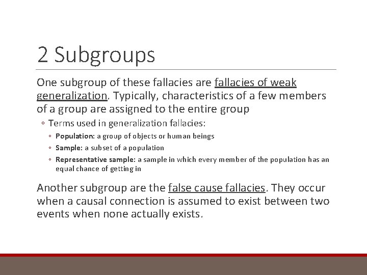 2 Subgroups One subgroup of these fallacies are fallacies of weak generalization. Typically, characteristics