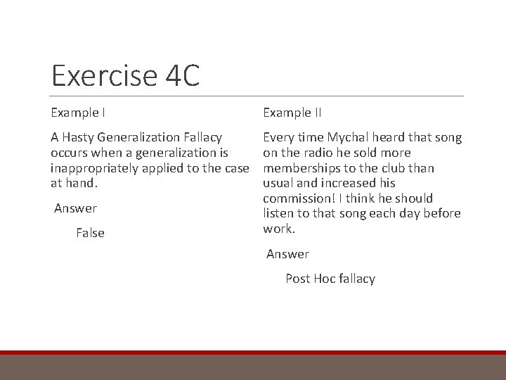 Exercise 4 C Example II A Hasty Generalization Fallacy occurs when a generalization is