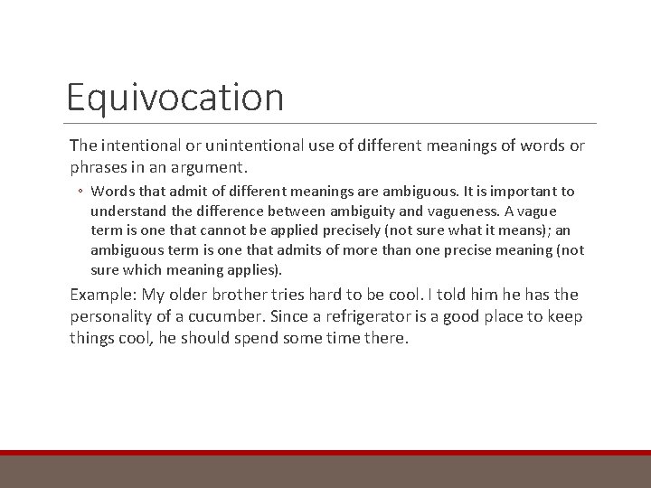 Equivocation The intentional or unintentional use of different meanings of words or phrases in