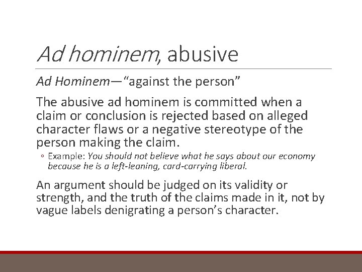 Ad hominem, abusive Ad Hominem—“against the person” The abusive ad hominem is committed when