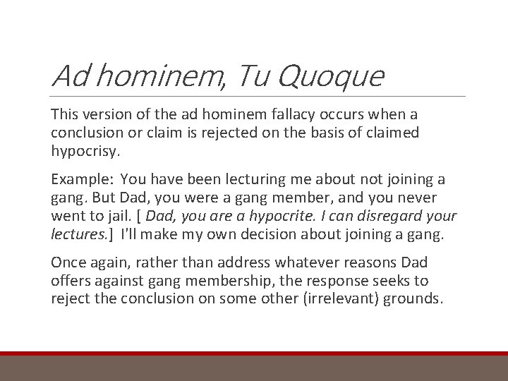 Ad hominem, Tu Quoque This version of the ad hominem fallacy occurs when a