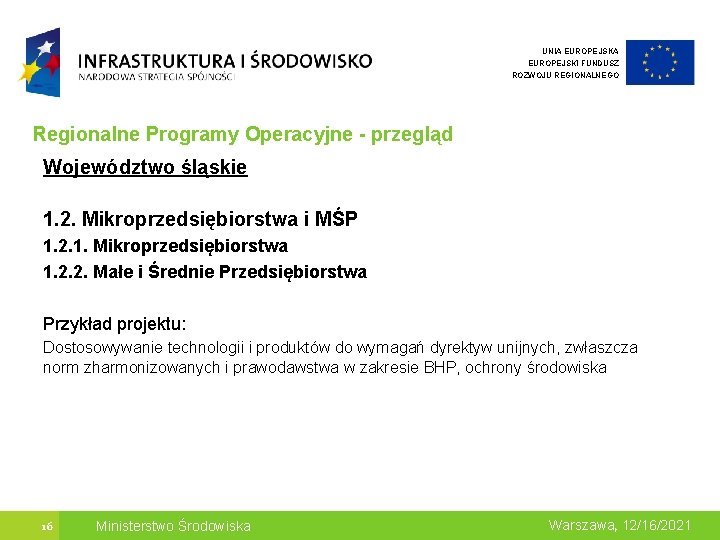 UNIA EUROPEJSKI FUNDUSZ ROZWOJU REGIONALNEGO Regionalne Programy Operacyjne - przegląd Województwo śląskie 1. 2.