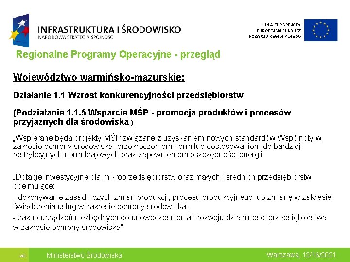 UNIA EUROPEJSKI FUNDUSZ ROZWOJU REGIONALNEGO Regionalne Programy Operacyjne - przegląd Województwo warmińsko-mazurskie: Działanie 1.