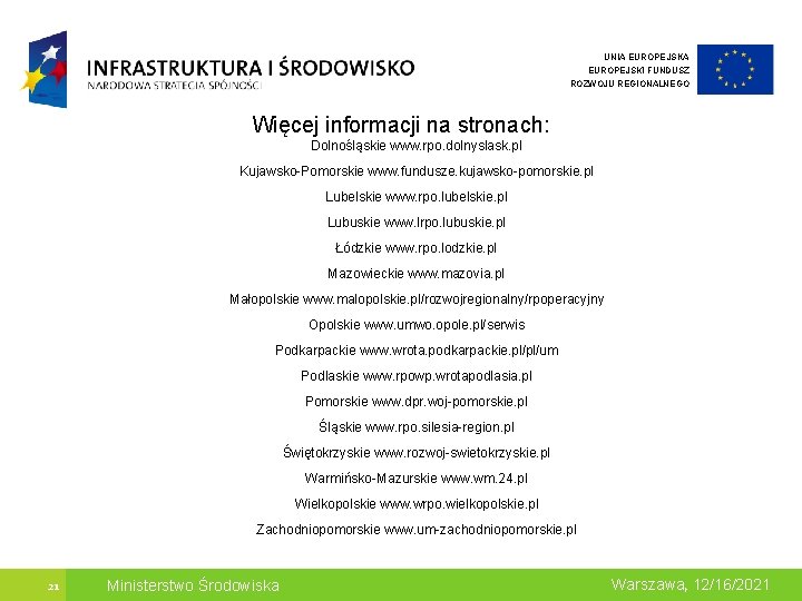 UNIA EUROPEJSKI FUNDUSZ ROZWOJU REGIONALNEGO Więcej informacji na stronach: Dolnośląskie www. rpo. dolnyslask. pl