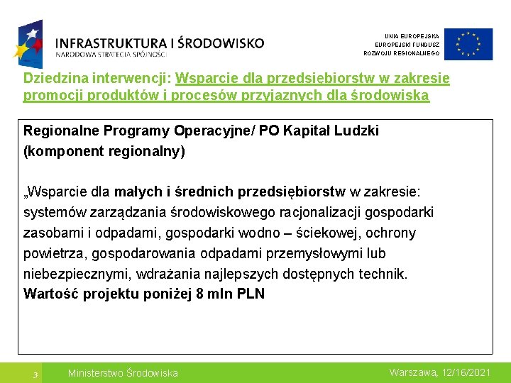 UNIA EUROPEJSKI FUNDUSZ ROZWOJU REGIONALNEGO Dziedzina interwencji: Wsparcie dla przedsiębiorstw w zakresie promocji produktów