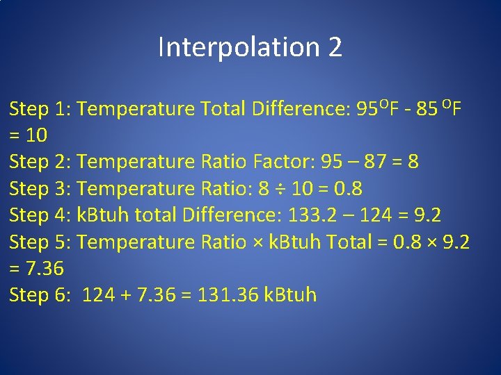 Interpolation 2 Step 1: Temperature Total Difference: 95 OF - 85 OF = 10