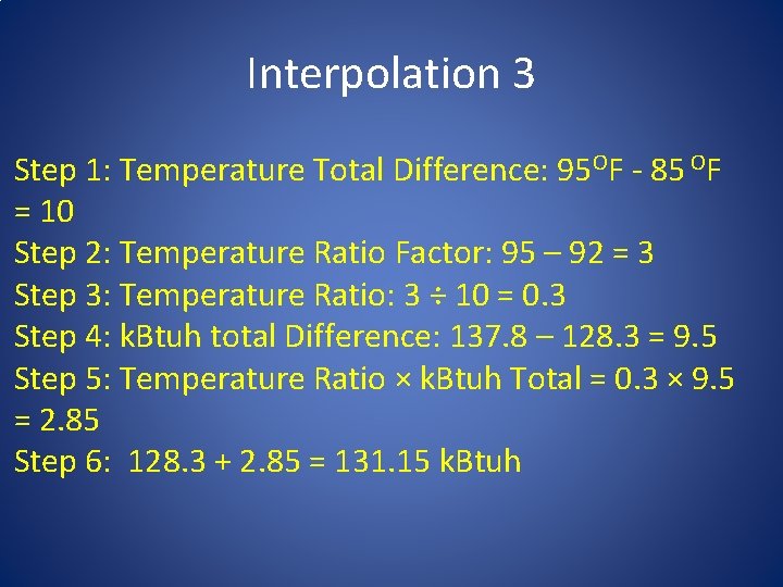 Interpolation 3 Step 1: Temperature Total Difference: 95 OF - 85 OF = 10