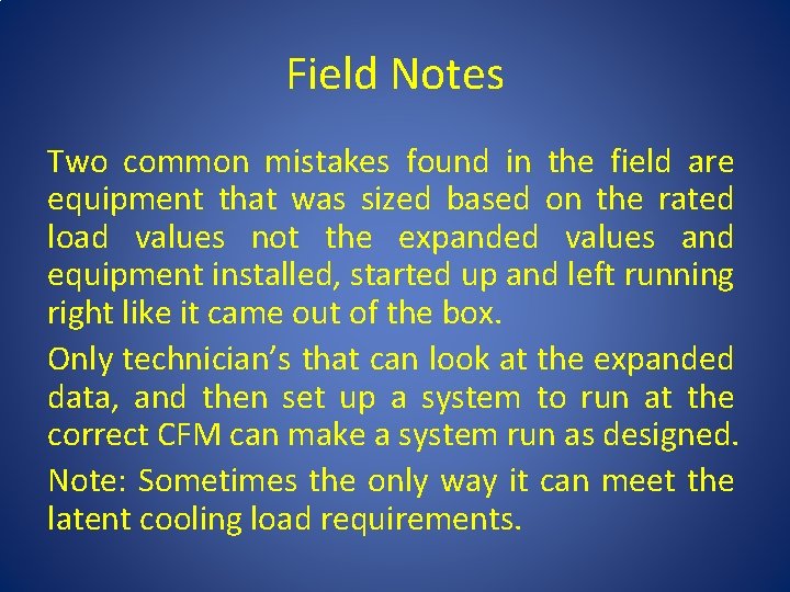 Field Notes Two common mistakes found in the field are equipment that was sized