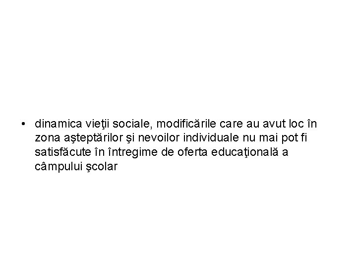  • dinamica vieţii sociale, modificările care au avut loc în zona aşteptărilor şi