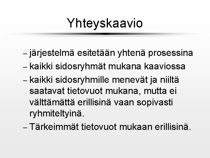 Yhteyskaavio järjestelmä esitetään yhtenä prosessina – kaikki sidosryhmät mukana kaaviossa – kaikki sidosryhmille menevät