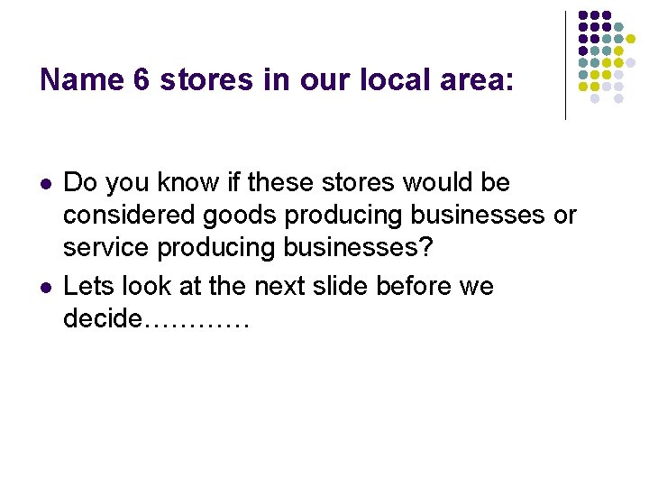 Name 6 stores in our local area: l l Do you know if these