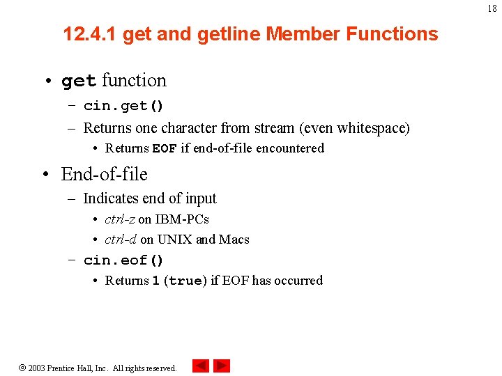 18 12. 4. 1 get and getline Member Functions • get function – cin.