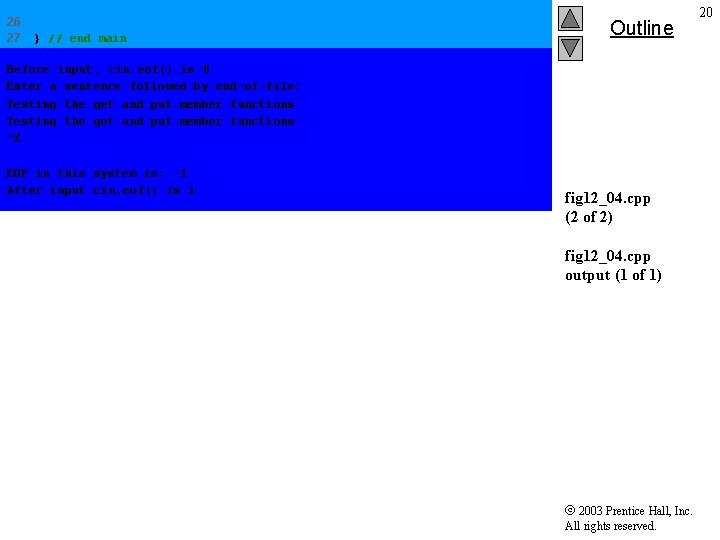 26 27 } // end main Outline Before input, cin. eof() is 0 Enter