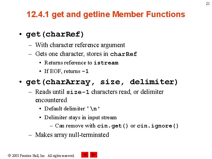 21 12. 4. 1 get and getline Member Functions • get(char. Ref) – With