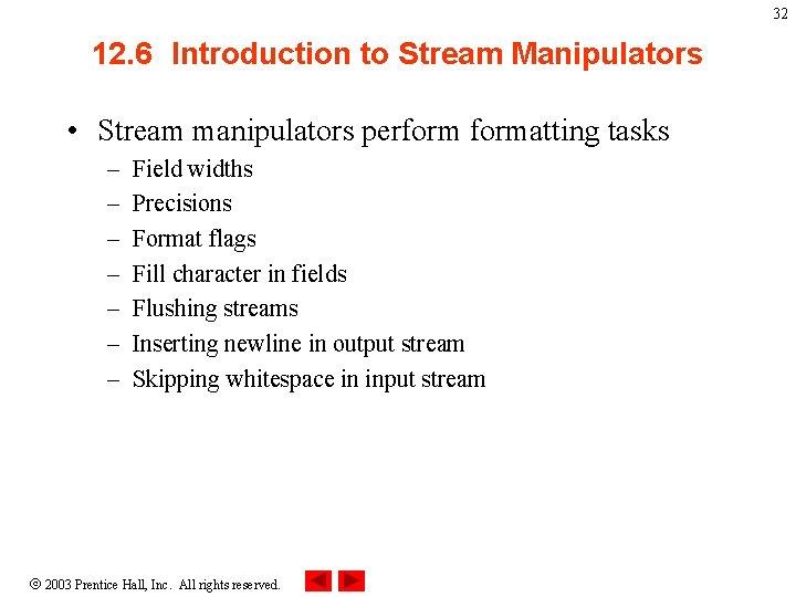 32 12. 6 Introduction to Stream Manipulators • Stream manipulators performatting tasks – –