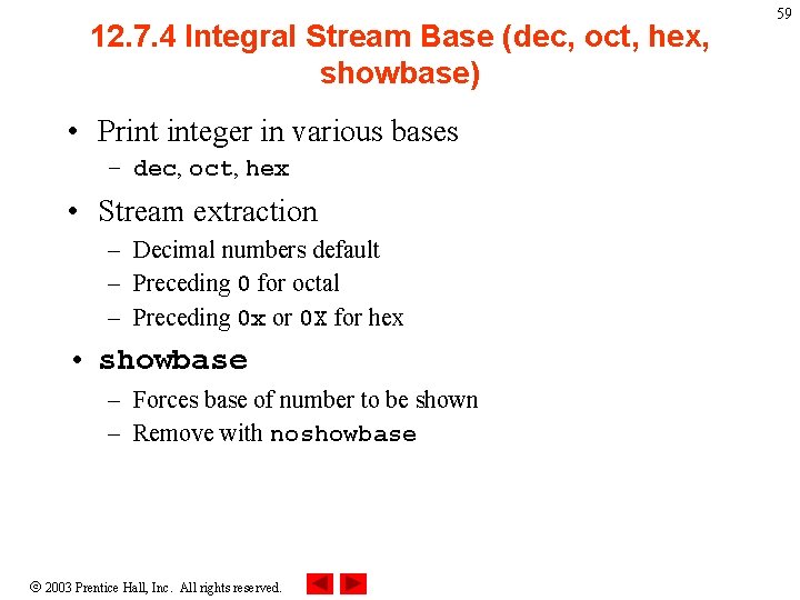 12. 7. 4 Integral Stream Base (dec, oct, hex, showbase) • Print integer in