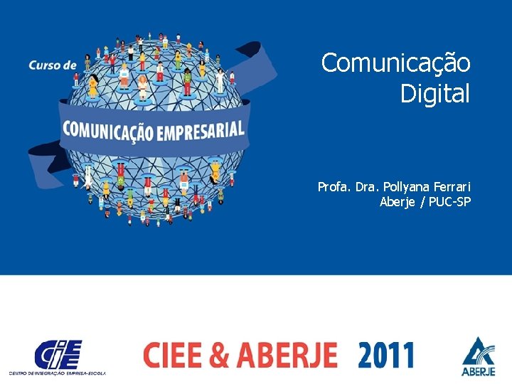 Comunicação Digital Profa. Dra. Pollyana Ferrari Aberje / PUC-SP 