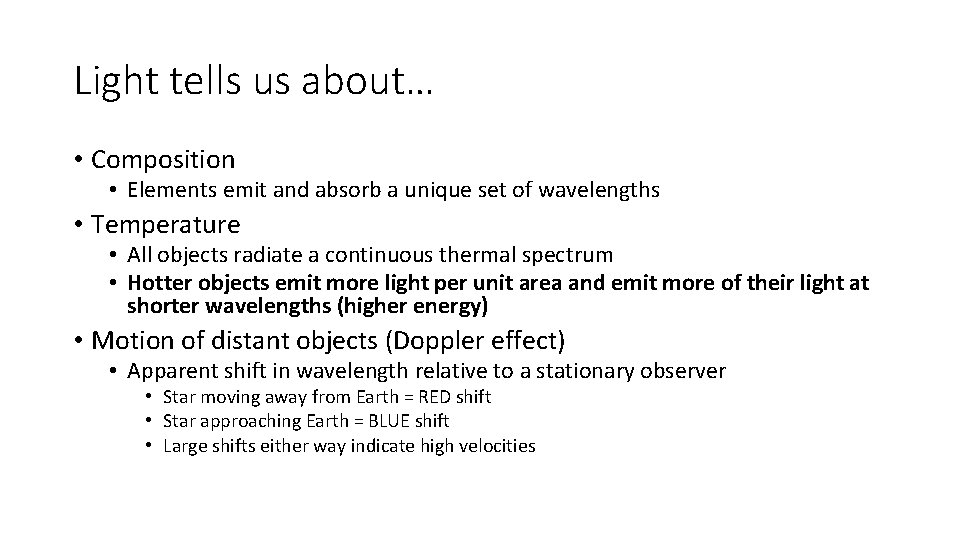 Light tells us about… • Composition • Elements emit and absorb a unique set