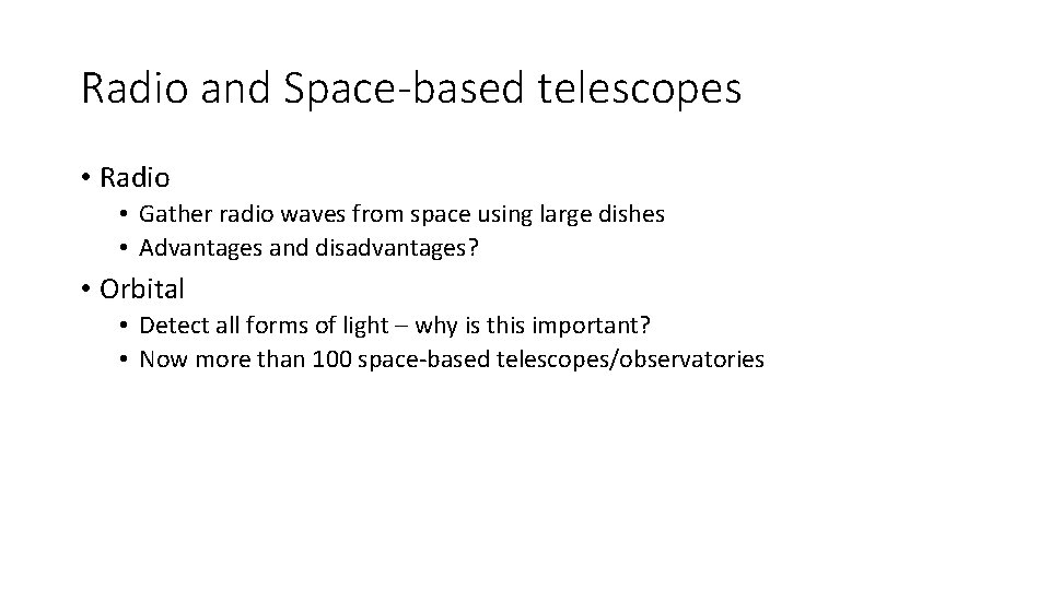 Radio and Space-based telescopes • Radio • Gather radio waves from space using large