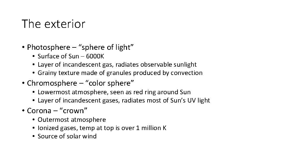The exterior • Photosphere – “sphere of light” • Surface of Sun – 6000