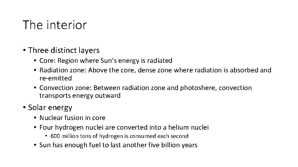 The interior • Three distinct layers • Core: Region where Sun’s energy is radiated