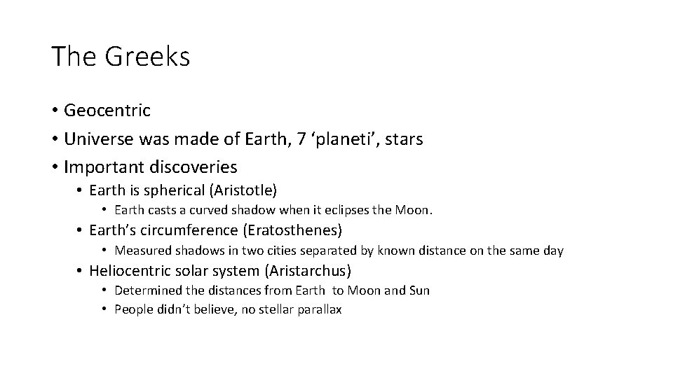 The Greeks • Geocentric • Universe was made of Earth, 7 ‘planeti’, stars •