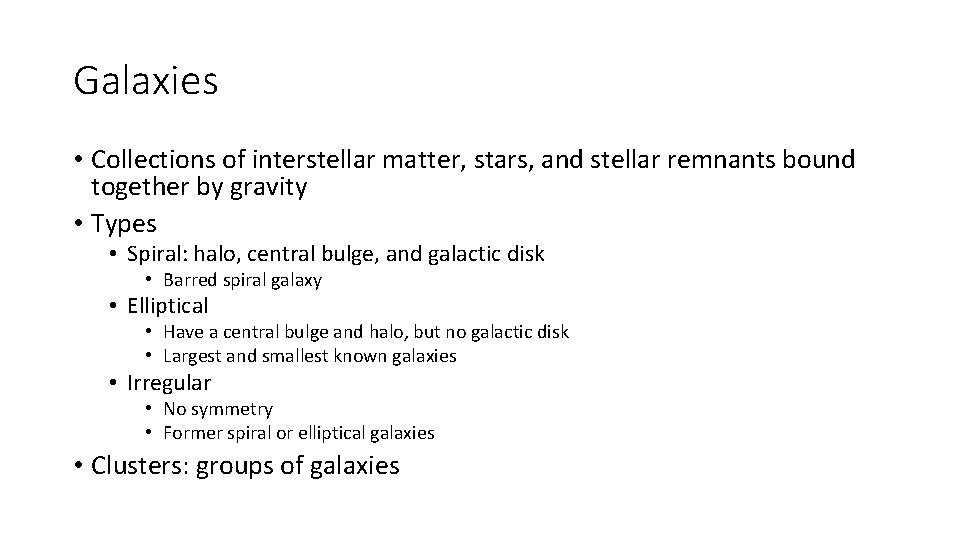 Galaxies • Collections of interstellar matter, stars, and stellar remnants bound together by gravity